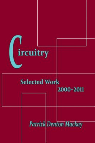 Kniha Circuitry: Selected Poems 2000-2011 Patrick Denton MacKay