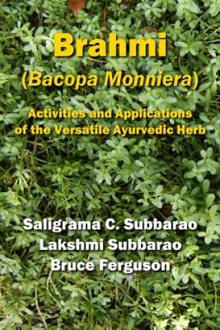 Kniha Brahmi (Bacopa Monniera): Activities and Applications of the Versatile Ayurvedic Herb Lakshmi Subbarao