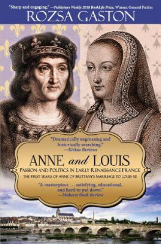 Carte Anne and Louis: Passion and Politics in Early Renaissance France Rozsa Gaston