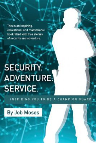 Книга Security Adventure Service: Inspiring You to be a Champion Guard Job Moses