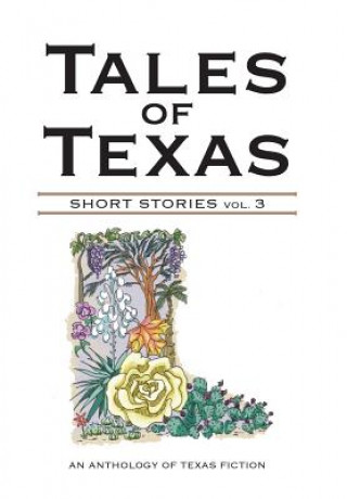 Kniha Tales of Texas: Short Stories Volume 3 Houston Writers House