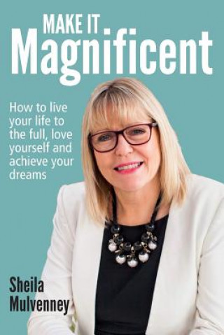 Book Make It Magnificent Sheila Mulvenney