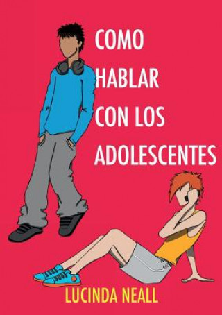 Книга Como Hablar Con Los Adolescentes Lucinda Neall