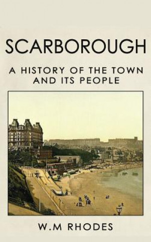 Książka Scarborough a History of the Town and its People W M Rhodes