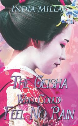 Livre The Geisha Who Could Feel No Pain India Millar