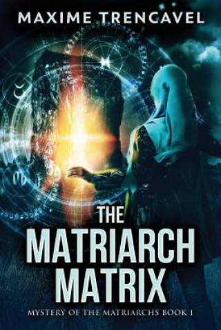Knjiga Matriarch Matrix Maxime Trencavel