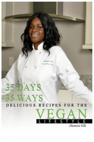Kniha 35 Days, 35 Ways Delicious Recipes for the Vegan Lifestyle Shamara Elle