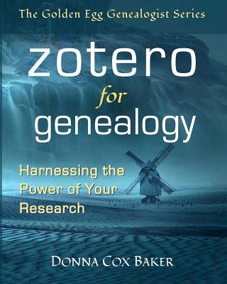 Carte Zotero for Genealogy: Harnessing the Power of Your Research Donna Cox Baker