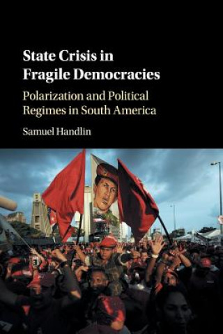 Carte State Crisis in Fragile Democracies Samuel Handlin
