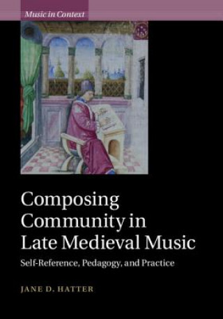 Book Composing Community in Late Medieval Music Jane D Hatter