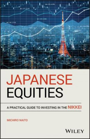 Knjiga Japanese Equities - A Practical Guide to Investing in the Nikkei Makio Naito