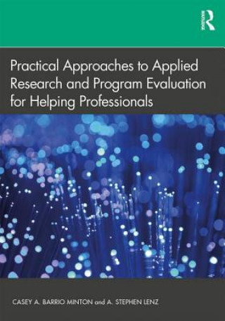 Kniha Practical Approaches to Applied Research and Program Evaluation for Helping Professionals Casey A. Barrio Minton