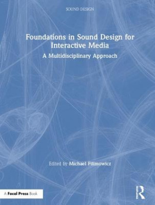 Kniha Foundations in Sound Design for Interactive Media Filimowicz