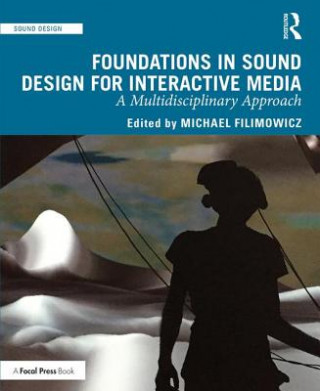 Kniha Foundations in Sound Design for Interactive Media Filimowicz