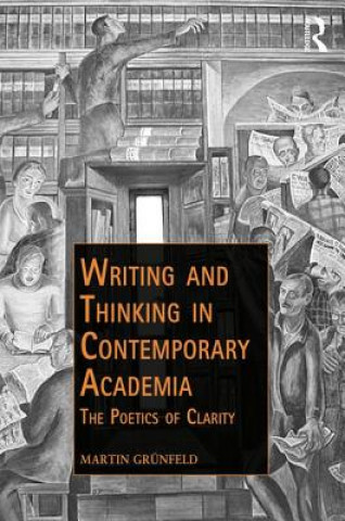 Knjiga Writing and Thinking in Contemporary Academia Grunfeld