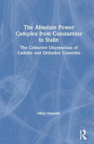 Knjiga Absolute Power Complex from Constantine to Stalin Mino Vianello