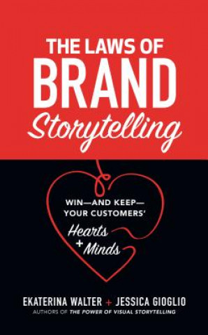 Książka Laws of Brand Storytelling: Win-and Keep-Your Customers' Hearts and Minds Ekaterina Walter