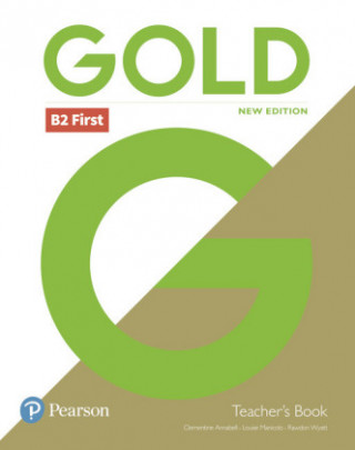 Carte Gold B2 First New Edition Teacher's Book with Portal access and Teacher's Resource Disc Pack Clementine Annabell