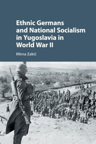 Könyv Ethnic Germans and National Socialism in Yugoslavia in World War II Mirna Zaki?