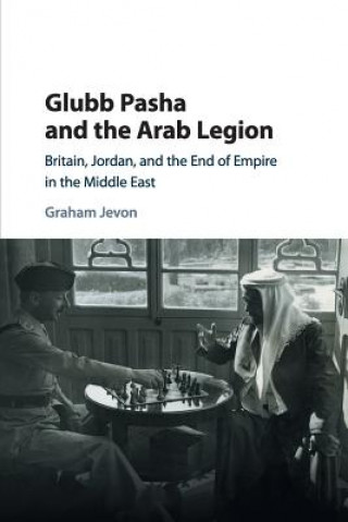 Kniha Glubb Pasha and the Arab Legion Graham Jevon