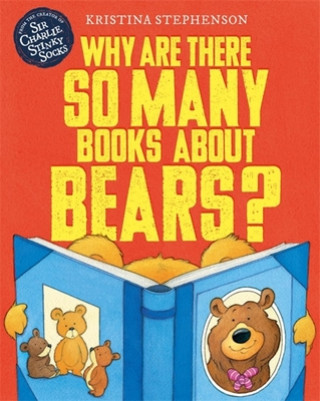 Kniha Why Are there So Many Books About Bears? Kristina Stephenson
