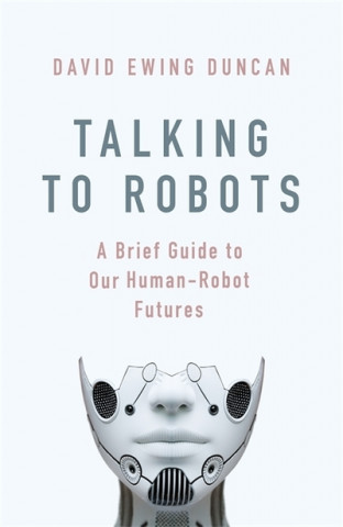 Carte Talking to Robots David Ewing Duncan