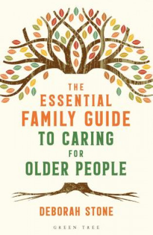 Kniha Essential Family Guide to Caring for Older People Deborah Stone