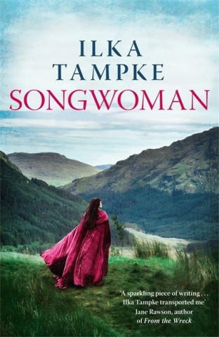 Carte Songwoman: a stunning historical novel from the acclaimed author of 'Skin' Ilka Tampke