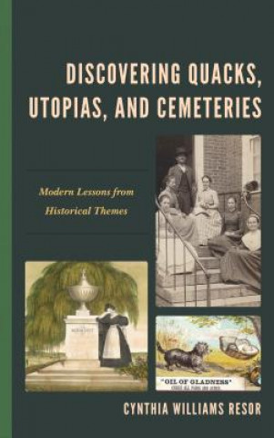 Książka Discovering Quacks, Utopias, and Cemeteries Cynthia Williams Resor