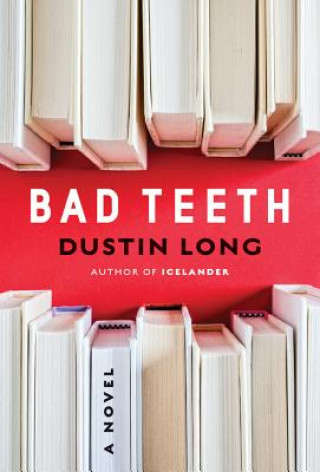 Book Bad Teeth Dustin Long