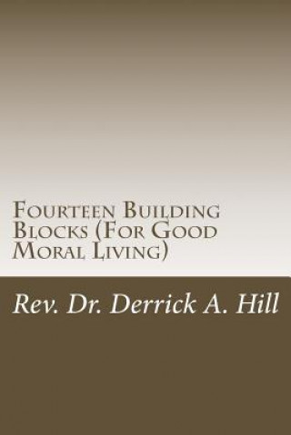 Carte Fourteen Building Blocks (for Good Moral Living) Derrick Allen Hill