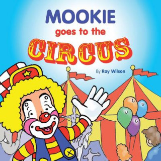 Kniha Mookie Goes to the Circus Ray Wilson