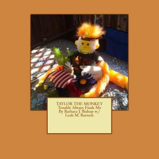 Knjiga Taylor the Monkey Trouble Always Finds Me Leah M Burnett