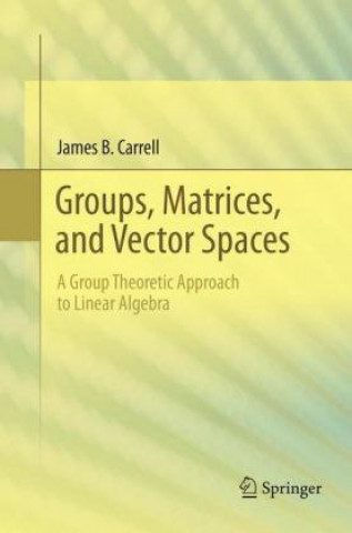 Knjiga Groups, Matrices, and Vector Spaces James B. Carrell