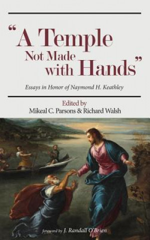 Kniha Temple Not Made with Hands MIKEAL C. PARSONS