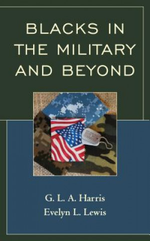 Könyv Blacks in the Military and Beyond G. L. A. Harris