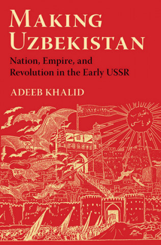 Kniha Making Uzbekistan Adeeb Khalid