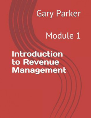 Kniha Introduction to Revenue Management: Module 1 Gary Parker