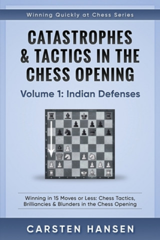 Kniha Catastrophes & Tactics in the Chess Opening - Volume 1 Carsten Hansen