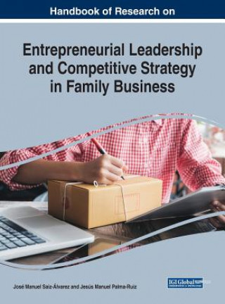 Knjiga Handbook of Research on Entrepreneurial Leadership and Competitive Strategy in Family Business Jesús Manuel Palma-Ruiz