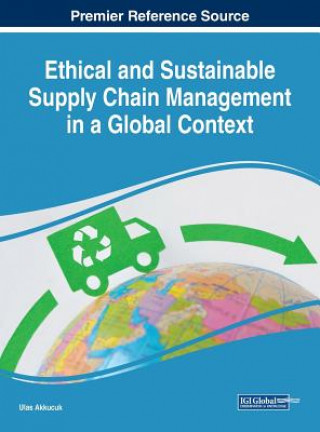 Boek Ethical and Sustainable Supply Chain Management in a Global Context Ulas Akkucuk