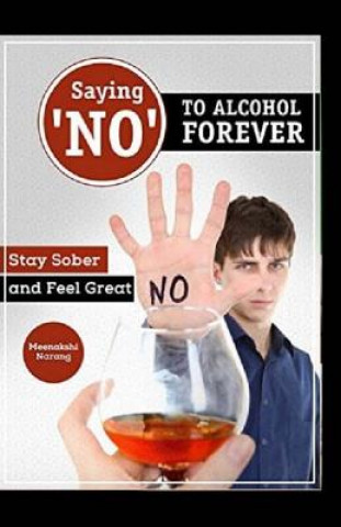 Książka Saying ?no? to Alcohol Forever: Stay Sober and Feel Great Meenakshi Narang