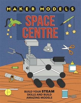 Knjiga Maker Models: Space Centre Anna Claybourne