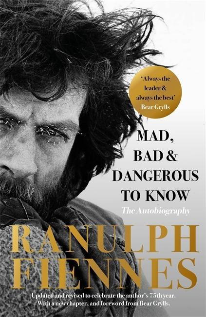 Könyv Mad, Bad and Dangerous to Know Ranulph Fiennes