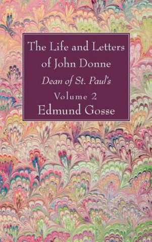 Buch Life and Letters of John Donne, Vol II Edmund Gosse