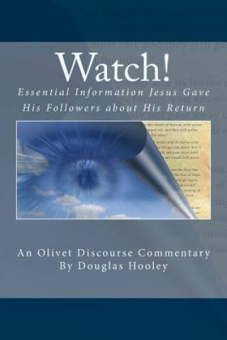 Carte Watch!: Essential Information Jesus Gave His Followers about His Return Douglas Alan Hooley