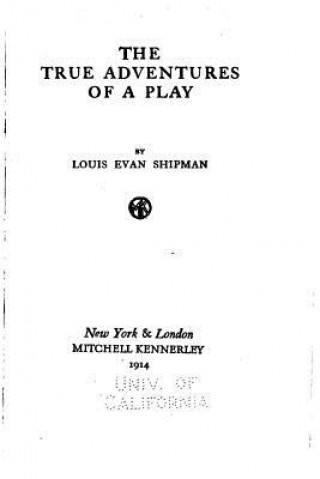 Kniha The True Adventures of a Play Louis Evan Shipman