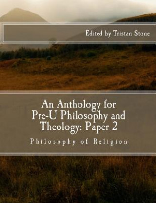 Книга An Anthology for Pre-U Philosophy and Theology: Paper 2: Philosophy of Religion Tristan Stone