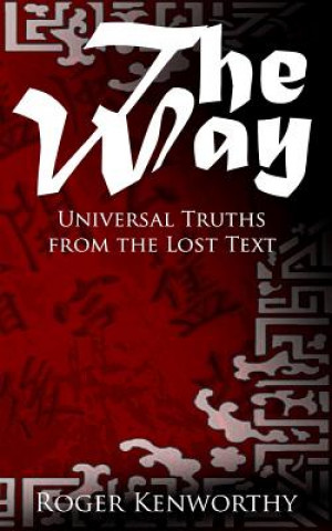 Kniha The Way: Universal Truths from the Lost Text Roger Kenworthy