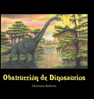 Knjiga Obstruccion De Dinosaurios Hermano Roberto